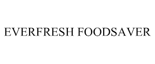 EVERFRESH FOODSAVER