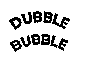 DUBBLE BUBBLE