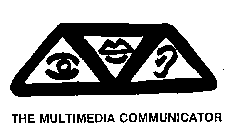 THE MULTIMEDIA COMMUNICATOR