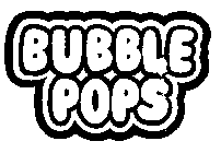 BUBBLE POPS