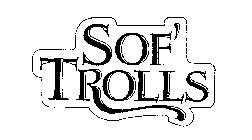 SOF' TROLLS