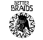 BETTER BRAIDS