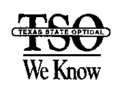 TSO TEXAS STATE OPTICAL WE KNOW