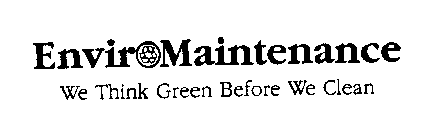 ENVIROMAINTENANCE WE THINK GREEN BEFORE WE CLEAN