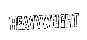 HEAVYWEIGHT