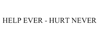 HELP EVER - HURT NEVER