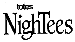 TOTES NIGHTEES