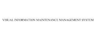 VISUAL INFORMATION MAINTENANCE MANAGEMENT SYSTEM