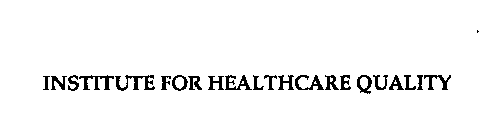 INSTITUTE FOR HEALTHCARE QUALITY