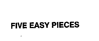 FIVE EASY PIECES