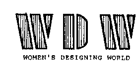 W D W WOMEN'S DESIGNING WORLD