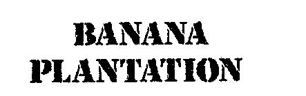 BANANA PLANTATION