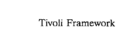 TIVOLI FRAMEWORK