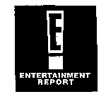 E ENTERTAINMENT REPORT