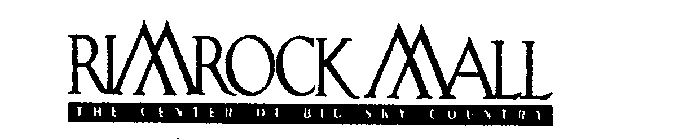 RIMROCK MALL THE CENTER OF BIG SKY COUNTRY