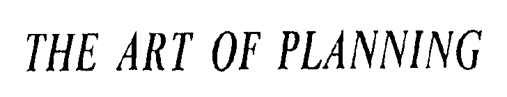 THE ART OF PLANNING