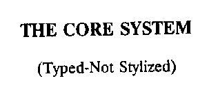 THE CORE SYSTEM