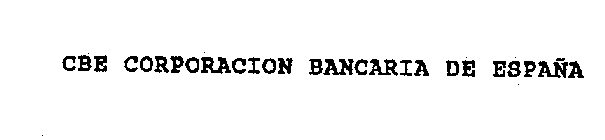 CBE CORPORACION BANCARIA DE ESPANA