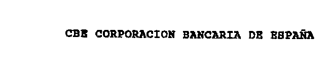 CBE CORPORACION BANCARIA DE ESPANA