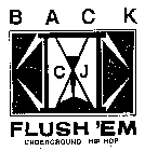 BACK CJ FLUSH'EM UNDERGROUND HIP HOP