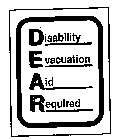 DEAR DISABILITY EVACUATION AID REQUIRED