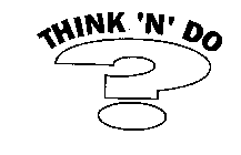 THINK 'N' DO