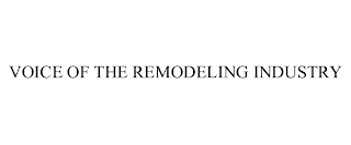 VOICE OF THE REMODELING INDUSTRY