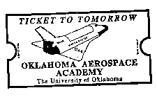 TICKET TO TOMORROW OKLAHOMA AEROSPACE ACADEMY THE UNIVERSITY OF OKLAHOMA