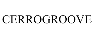 CERROGROOVE