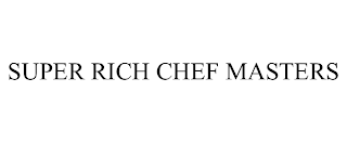 SUPER RICH CHEF MASTERS