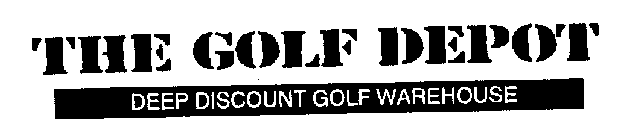 THE GOLF DEPOT DEEP DISCOUNT GOLF WAREHOUSE