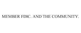 MEMBER FDIC. AND THE COMMUNITY.