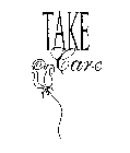 TAKE CARE