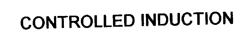 CONTROLLED INDUCTION