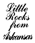 LITTLE ROCKS FROM ARKANSAS
