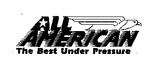 ALL AMERICAN THE BEST UNDER PRESSURE