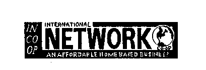 INTERNATIONAL NETWORK AN AFFORDABLE HOME BA$ED BUSINE$$ IN CO OP CO-OP