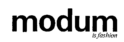 MODUM IS FASHION