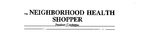 THE NEIGHBORHOOD HEALTH SHOPPER PRODUCT CATALOGUE