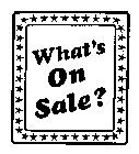 WHAT'S ON SALE?