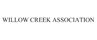 WILLOW CREEK ASSOCIATION