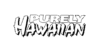 PURELY HAWAIIAN