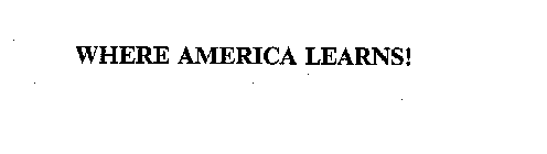 WHERE AMERICA LEARNS!