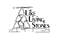 LIKE LIVING STONES