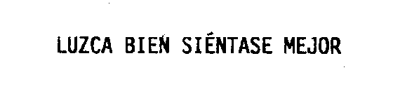 LUZCA BIEN SIENTASE MEJOR