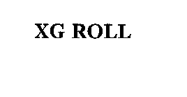 XG ROLL