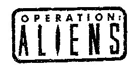 OPERATION: ALIENS