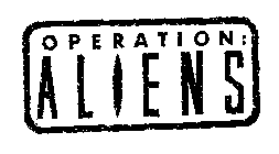 OPERATION: ALIENS