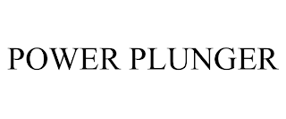 POWER PLUNGER