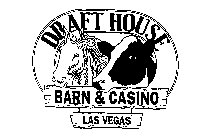 DRAFT HOUSE BARN & CASINO LAS VEGAS